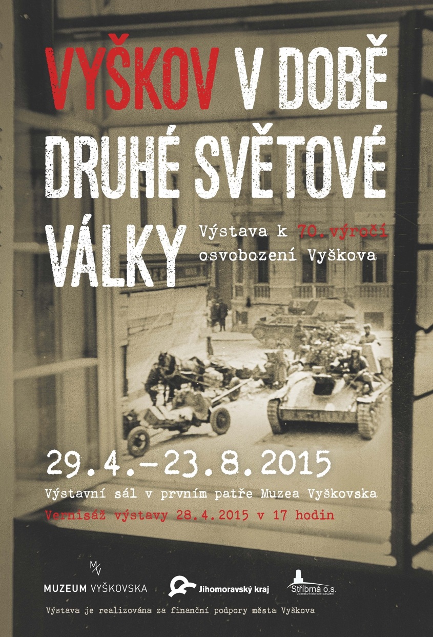 Plakát k výstavě Vyškov za druhé světové války Plakát k výstavě Vyškov za druhé světové války